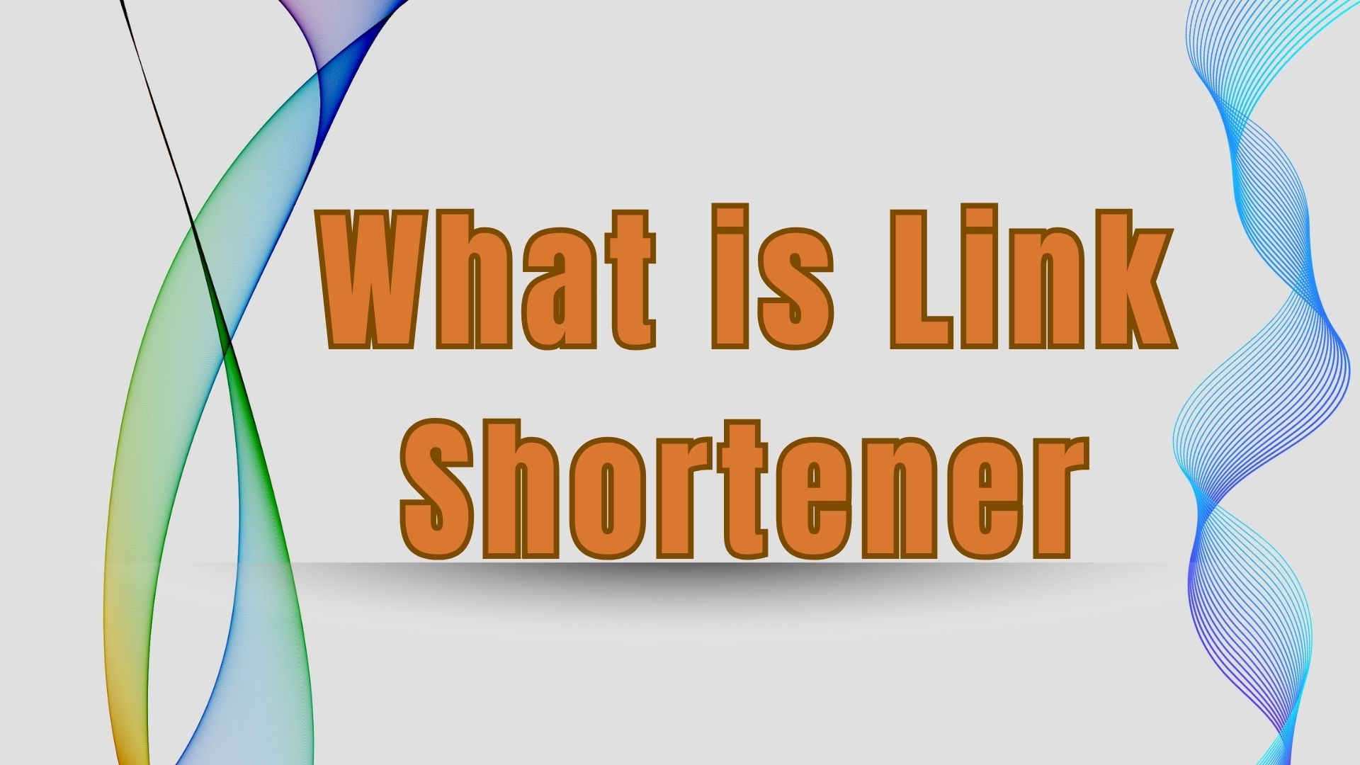 What is a Link Shortener? 